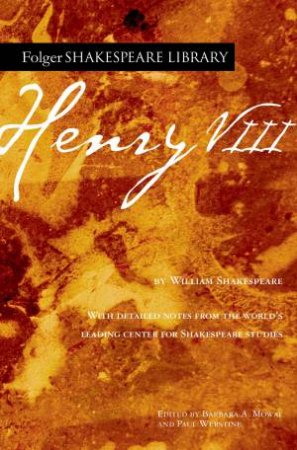 Henry VIII by William Shakespeare & Dr. Barbara A. Mowat & Paul Werstine
