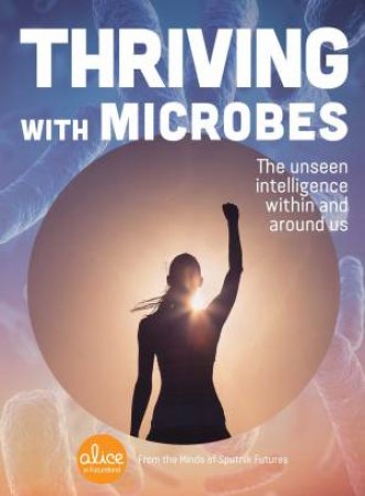 Thriving With Microbes by Sputnik Futures