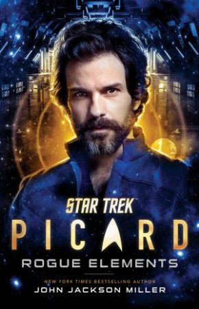 Star Trek: Picard: Rogue Elements by John Jackson Miller