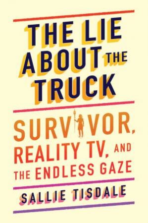 The Lie About The Truck by Sallie Tisdale