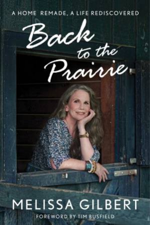 Back To The Prairie by Melissa Gilbert & Timothy Busfield