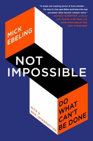 Not Impossible by Mick Ebeling
