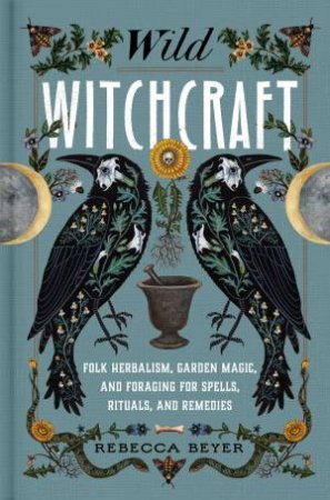 Wild Witchcraft by Rebecca Beyer