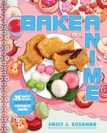 Bake Anime by Emily J Bushman