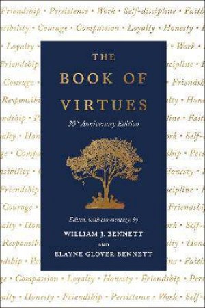 The Book Of Virtues (30th Anniversary Edition) by William J. Bennett & Elayne Glover Bennett