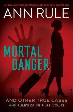 Mortal Danger by Ann Rule