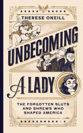 Unbecoming a Lady by Therese Oneill & Lisa Jonté