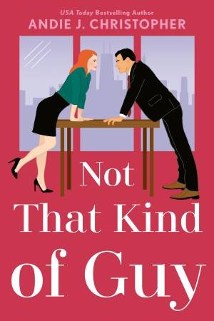 Not That Kind Of Guy by Andie J. Christopher