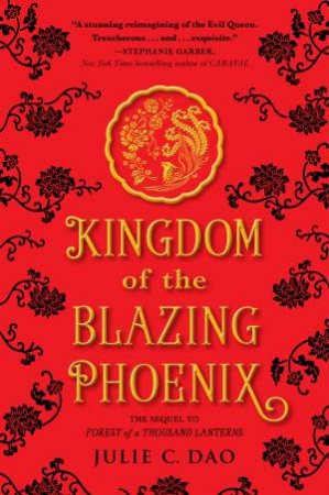 Kingdom Of The Blazing Phoenix by Julie C. Dao