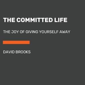 The Second Mountain: The Joy of Giving Yourself Away by David Brooks