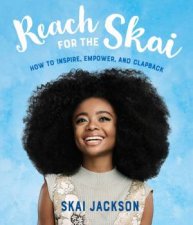 Reach For The Skai How To Inspire Empower And Clapback