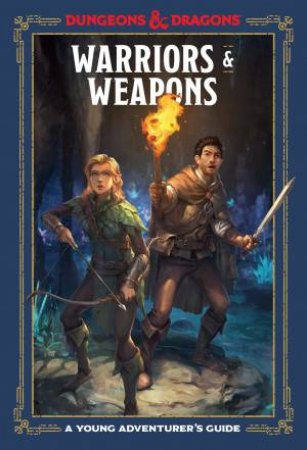 Warriors And Weapons: A Young Adventurer's Guide