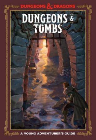 Dungeons And Tombs: A Young Adventurer's Guide