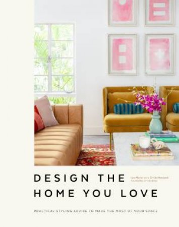 Design The Home You Love by Lee Mayer