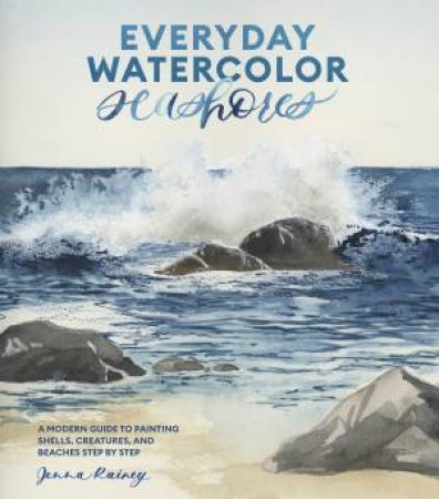 Everyday Watercolor Seashores by Jenna Rainey