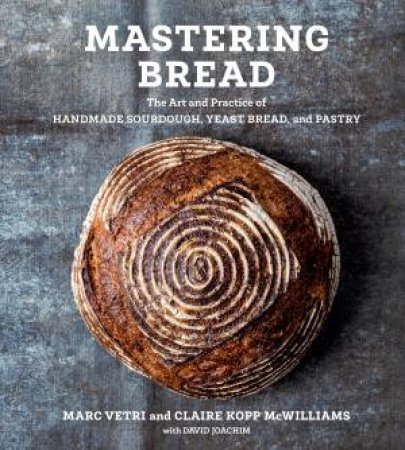 Mastering Bread by David Joachim & Claire Kopp McWilliams & Marc Vetri