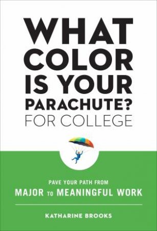 What Color Is Your Parachute? for College by Katharine Brooks EdD