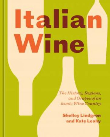 Italian Wine by Kate Leahy & Shelley Lindgren