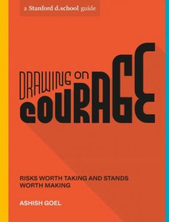 Drawing On Courage by Ashish Goel