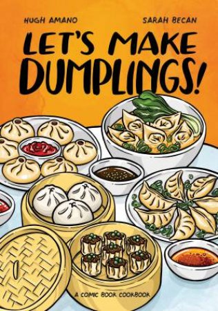 Let's Make Dumplings! by Hugh Amano & Sarah Becan