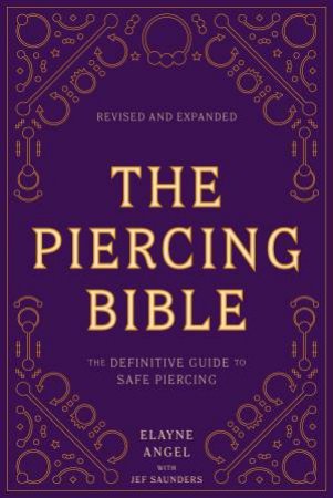 The Piercing Bible, Revised And Expanded by Elayne Angel