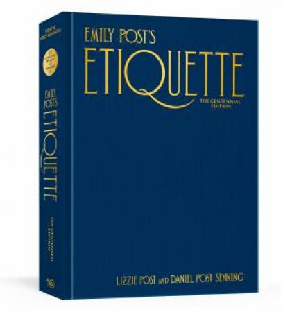 Emily Post's Etiquette, The Centennial Edition by LIZZIE POST & Daniel Post Senning