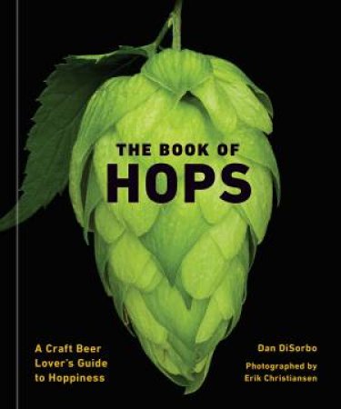 The Book Of Hops by Dan DiSorbo