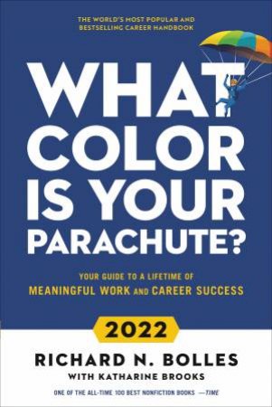 What Color Is Your Parachute? 2022 by Richard N. Bolles & Katharine Brooks EdD