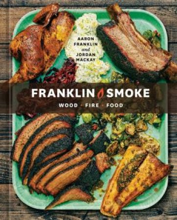 Franklin Smoke by Aaron Franklin & Jordan Mackay