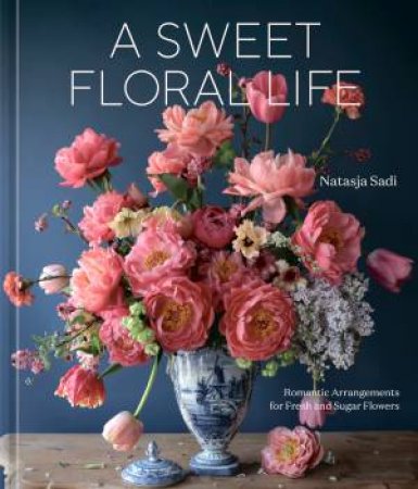 A Sweet Floral Life by Natasja Sadi