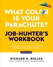 What Color Is Your Parachute JobHunters Workbook Seventh Edition