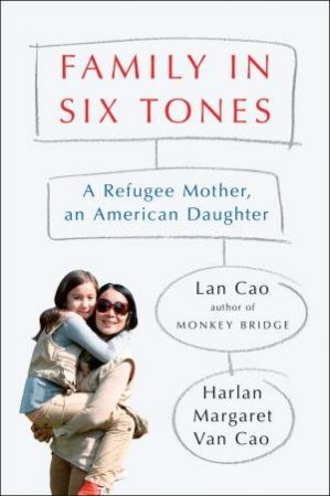 Family In Six Tones by Harlan Margaret Van Cao & Lan Cao