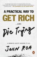 A Practical Way To Get Rich    And Die Trying