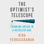 The Optimists Telescope Thinking Ahead in a Reckless Age