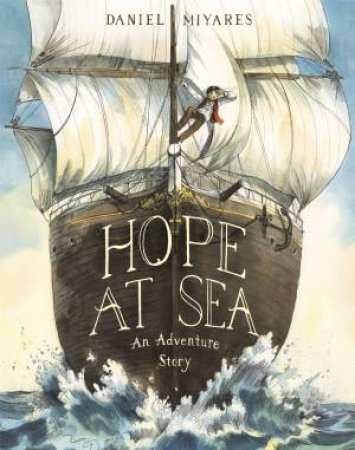 Hope At Sea: An Adventure Story by Daniel Miyares
