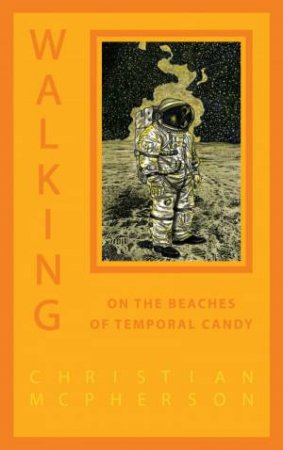 Walking on the Beaches of Temporal Candy by CHRISTIAN MCPHERSON