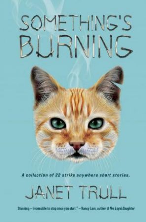 Something's Burning by JANET TRULL