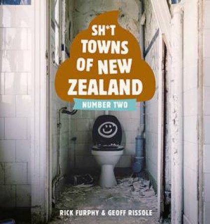 Sh*t Towns Of New Zealand Number Two by Rick Furphy & Geoff Rissole