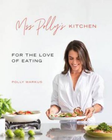 Miss Polly's Kitchen by Polly Markus 