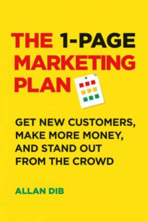 The 1-Page Marketing Plan by Allan Dib