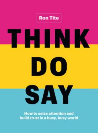 Think. Do. Say. by Ron Tite
