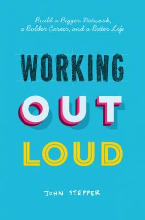 Working Out Loud by John Stepper