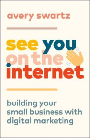 See You On The Internet by Avery Swartz