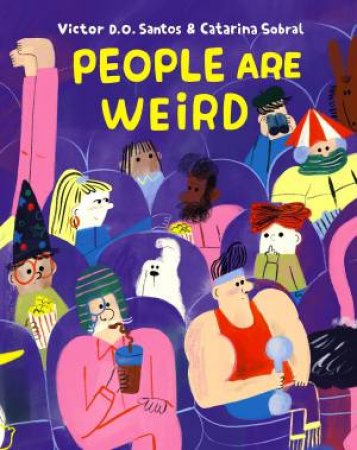 People Are Weird by Victor D. O. Santos & Catarina Sobral