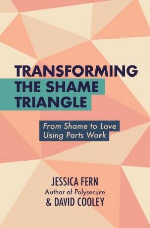Transforming the Shame Triangle by Jessica Fern & David Cooley