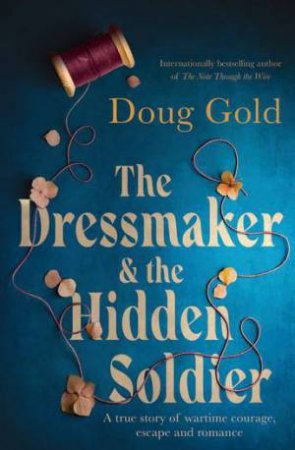 The Dressmaker and the Hidden Soldier by Doug Gold