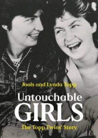 Untouchable Girls by Jools Topp & Lynda Topp