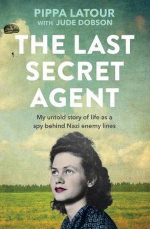 The Last Secret Agent by Pippa Latour & Jude Dobson