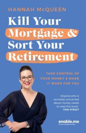 Kill Your Mortgage & Sort Your Retirement Updated Edition