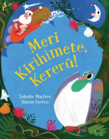 Meri Kirihimete Kereru by Juliette MacIver & Daron Parton
